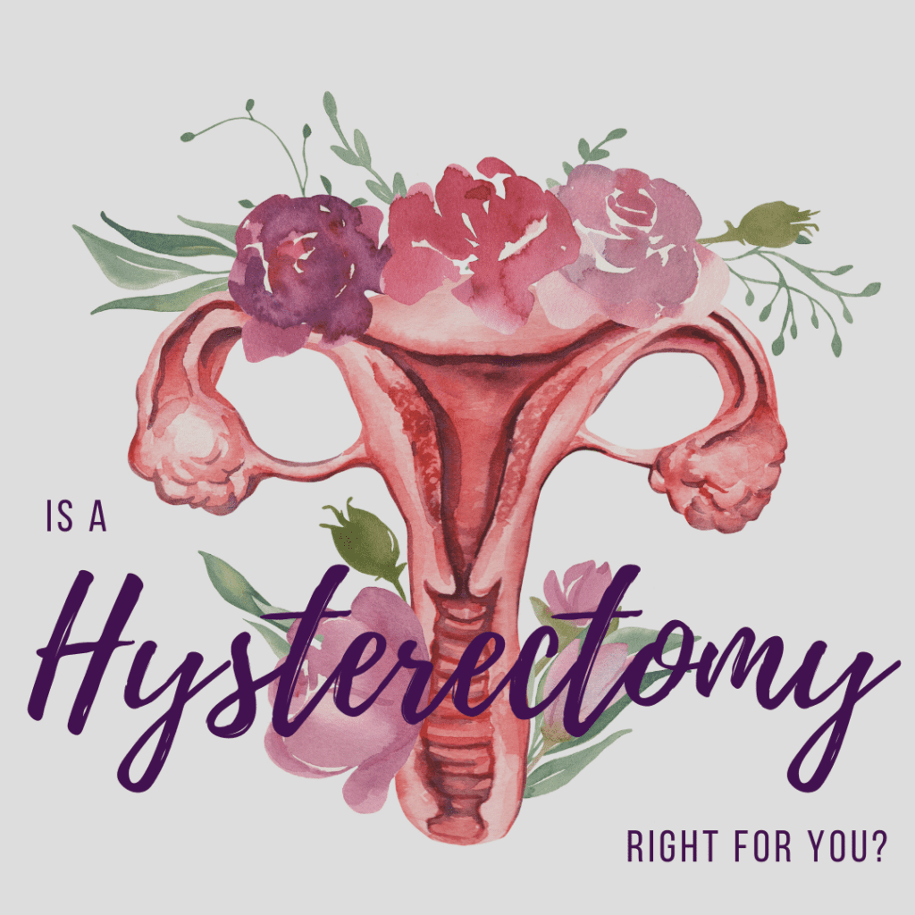 Is a Hysterectomy Right for You